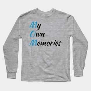 MOM: My Own Memories Long Sleeve T-Shirt